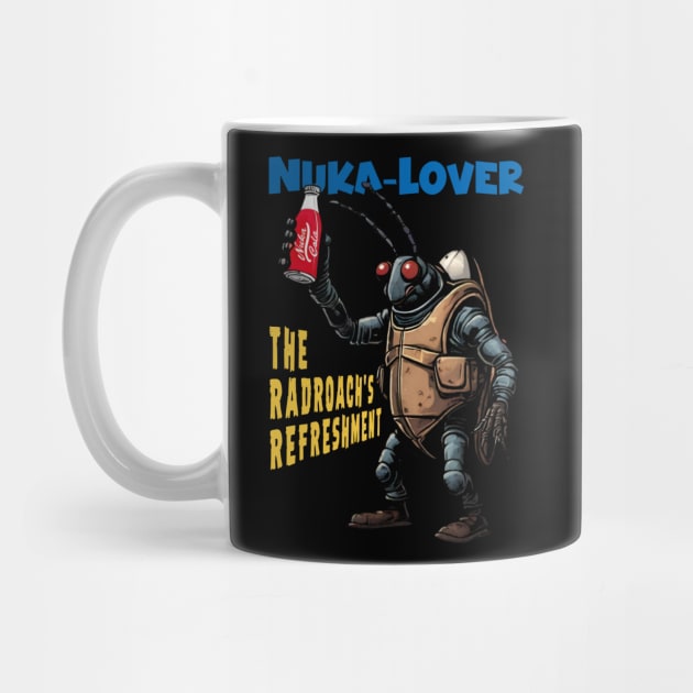 Nuka-Lover: The Radroach's Refreshment by LopGraphiX